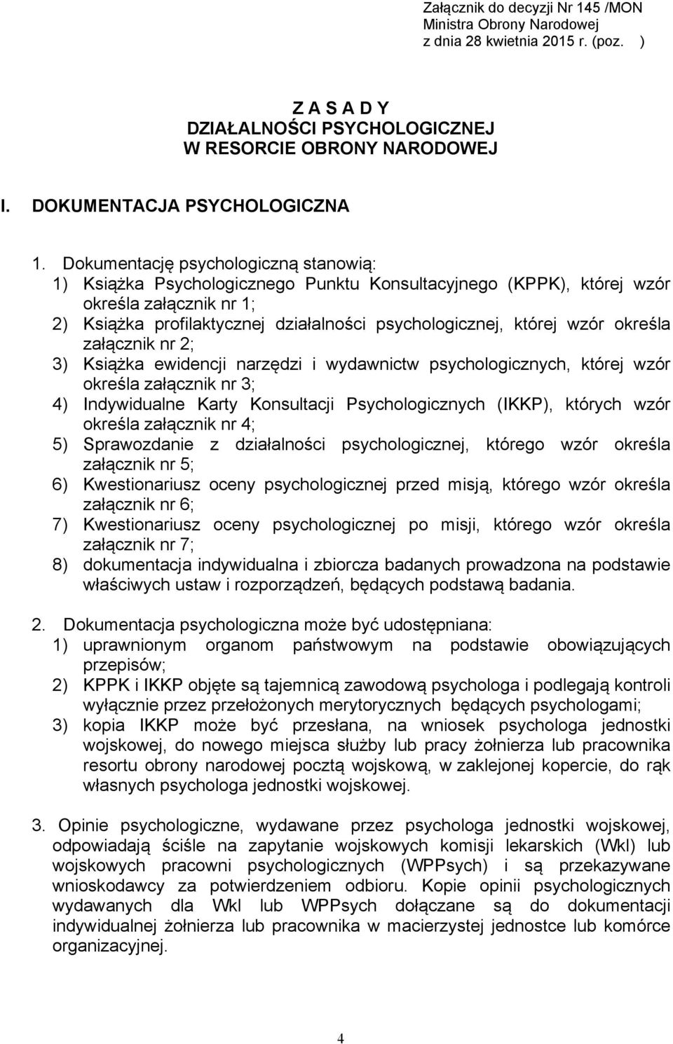 wzór określa załącznik nr 2; 3) Książka ewidencji narzędzi i wydawnictw psychologicznych, której wzór określa załącznik nr 3; 4) Indywidualne Karty Konsultacji Psychologicznych (IKKP), których wzór