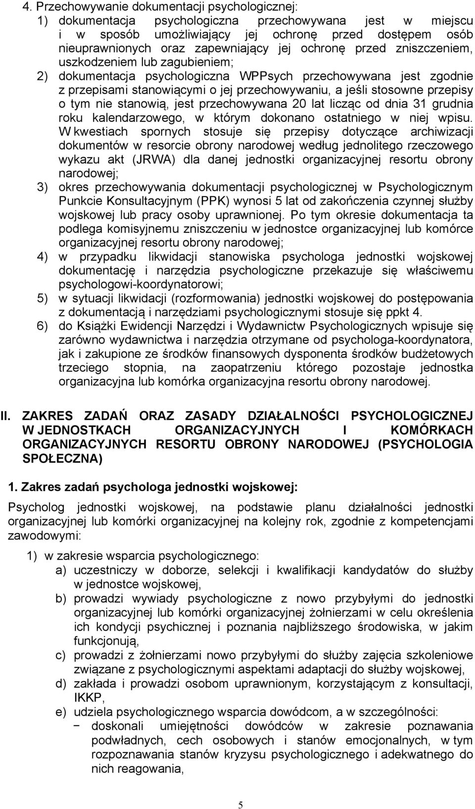 przepisy o tym nie stanowią, jest przechowywana 20 lat licząc od dnia 31 grudnia roku kalendarzowego, w którym dokonano ostatniego w niej wpisu.