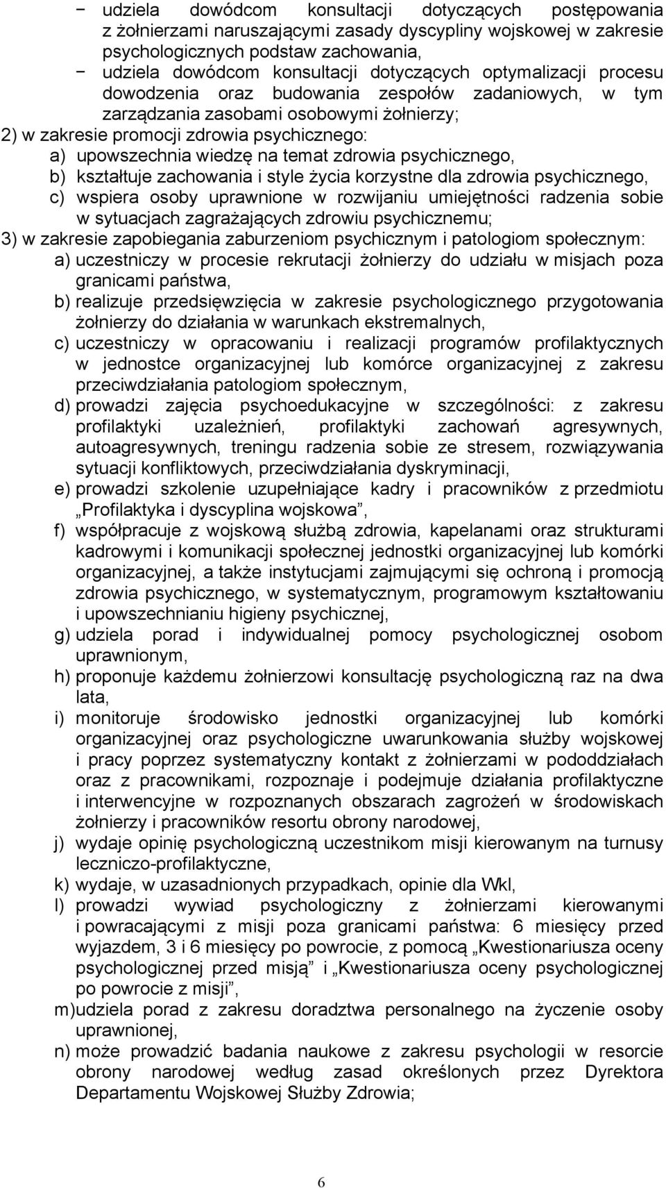 zdrowia psychicznego, b) kształtuje zachowania i style życia korzystne dla zdrowia psychicznego, c) wspiera osoby uprawnione w rozwijaniu umiejętności radzenia sobie w sytuacjach zagrażających