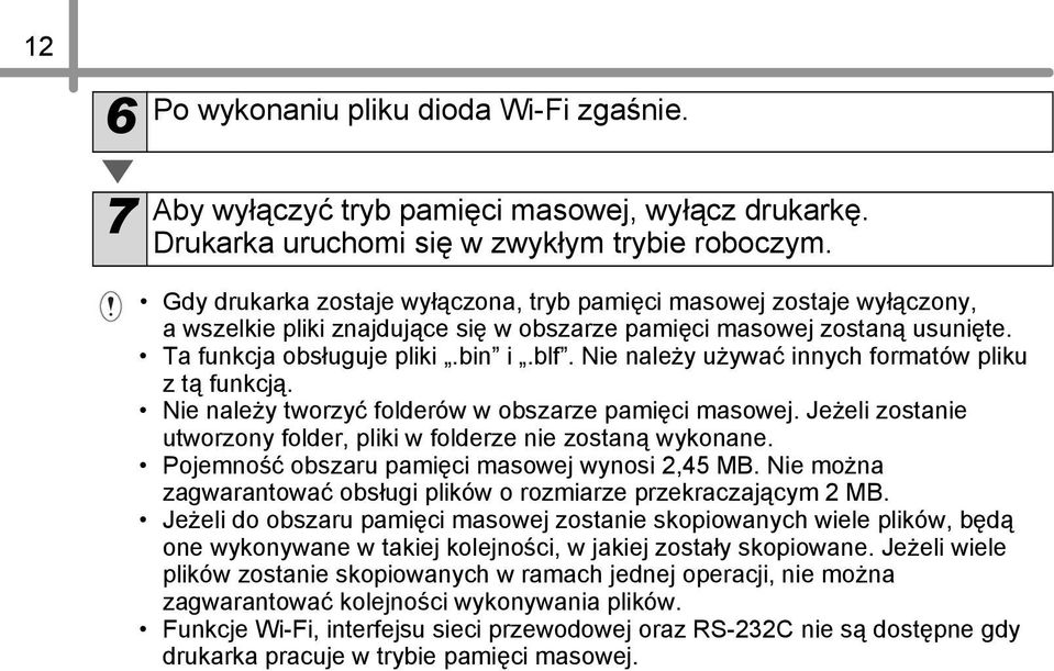 Nie należy używać innych formatów pliku z tą funkcją. Nie należy tworzyć folderów w obszarze pamięci masowej. Jeżeli zostanie utworzony folder, pliki w folderze nie zostaną wykonane.