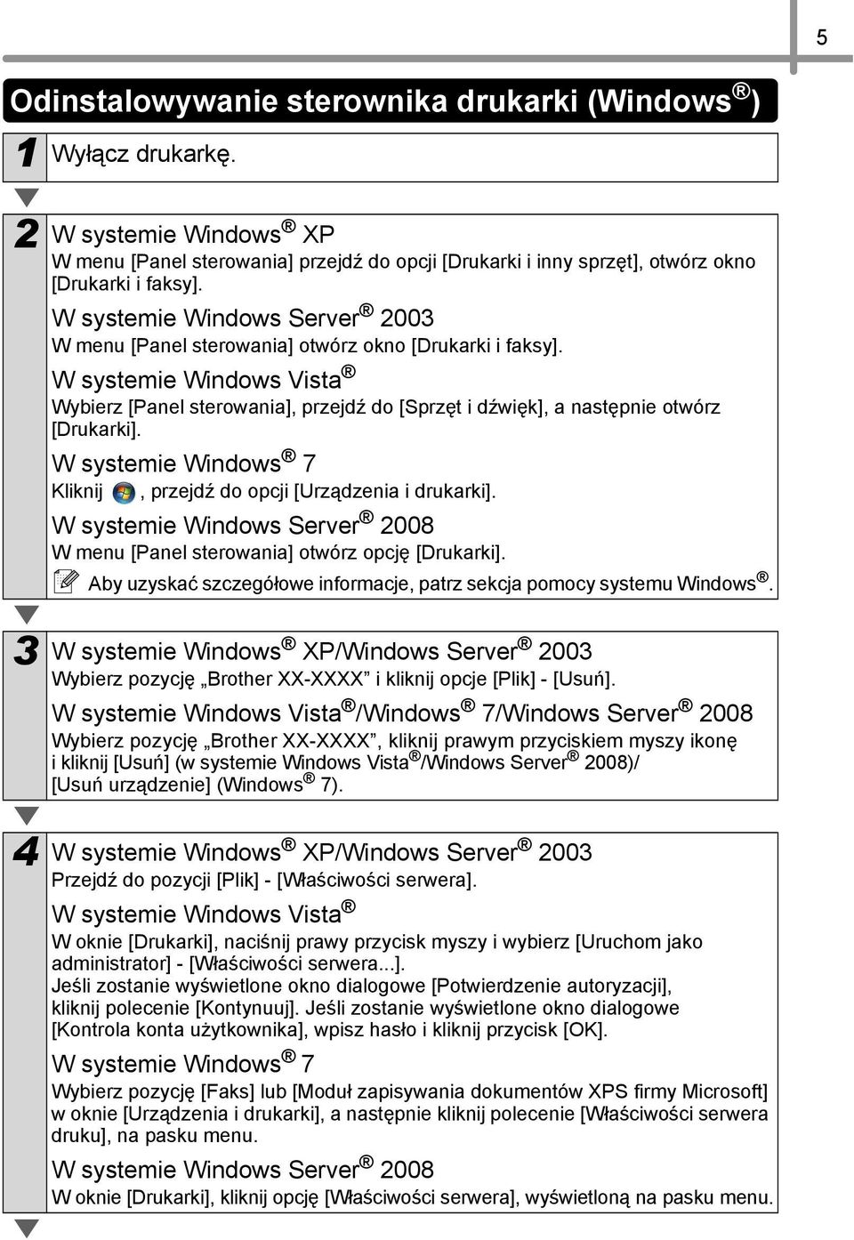 W systemie Windows Vista Wybierz [Panel sterowania], przejdź do [Sprzęt i dźwięk], a następnie otwórz [Drukarki]. W systemie Windows 7 Kliknij, przejdź do opcji [Urządzenia i drukarki].
