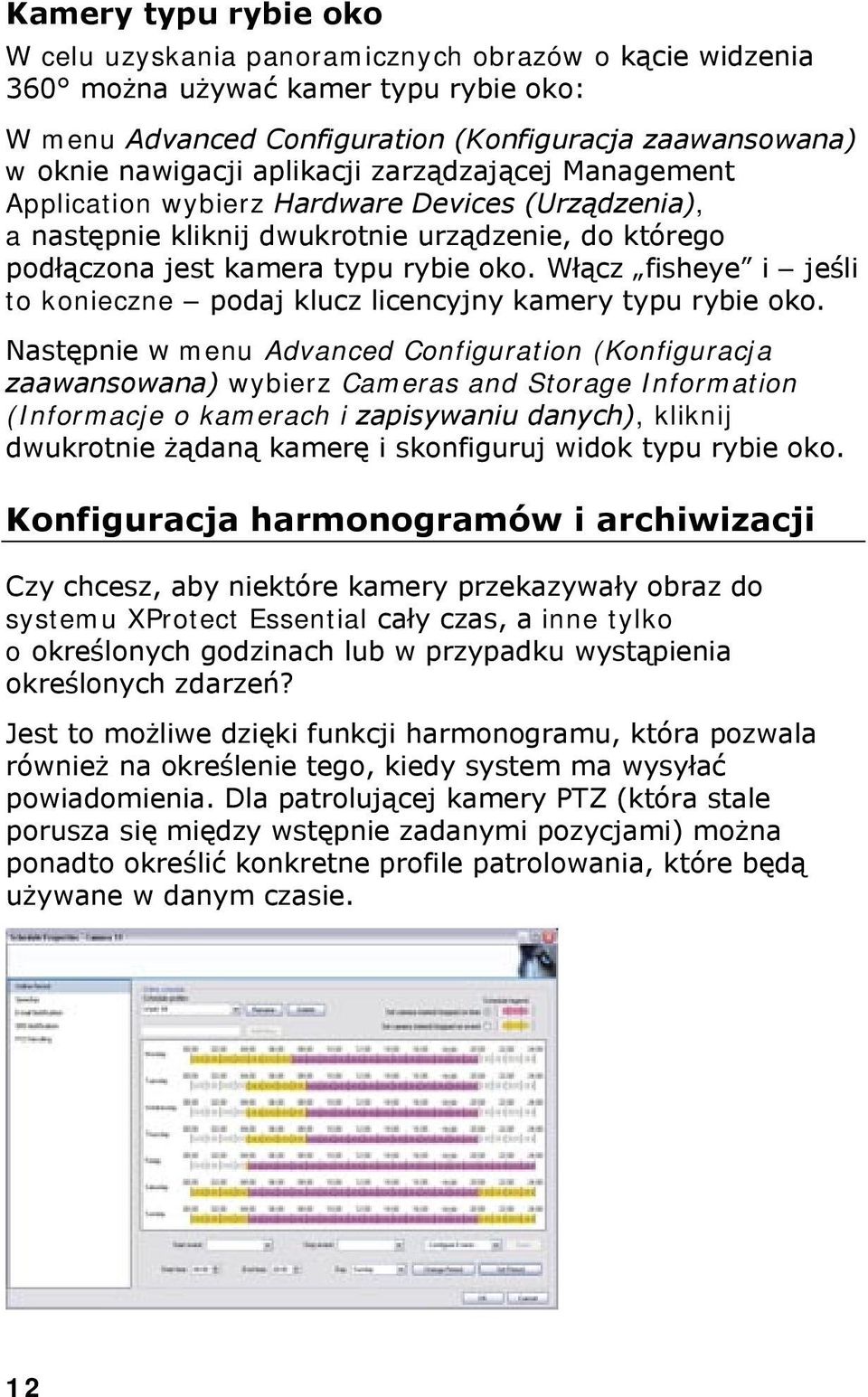 Włącz fisheye i jeśli to konieczne podaj klucz licencyjny kamery typu rybie oko.