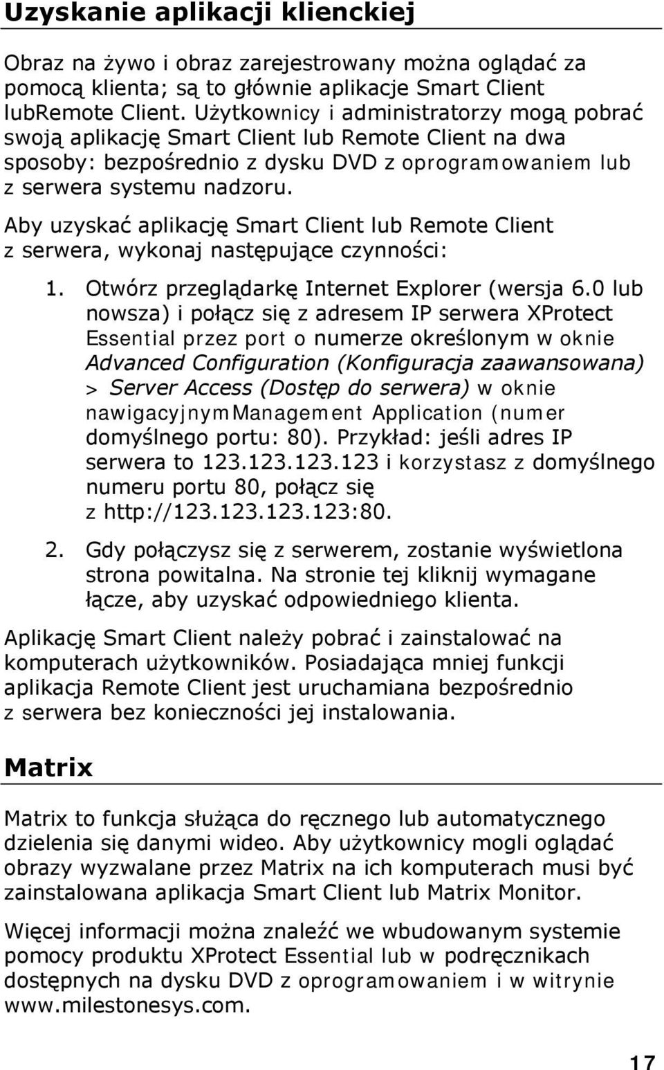 Aby uzyskać aplikację Smart Client lub Remote Client z serwera, wykonaj następujące czynności: 1. Otwórz przeglądarkę Internet Explorer (wersja 6.