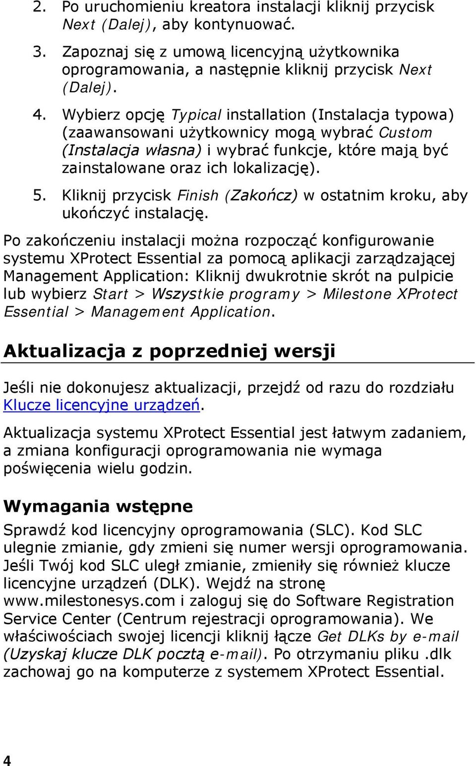 Kliknij przycisk Finish (Zakończ) w ostatnim kroku, aby ukończyć instalację.