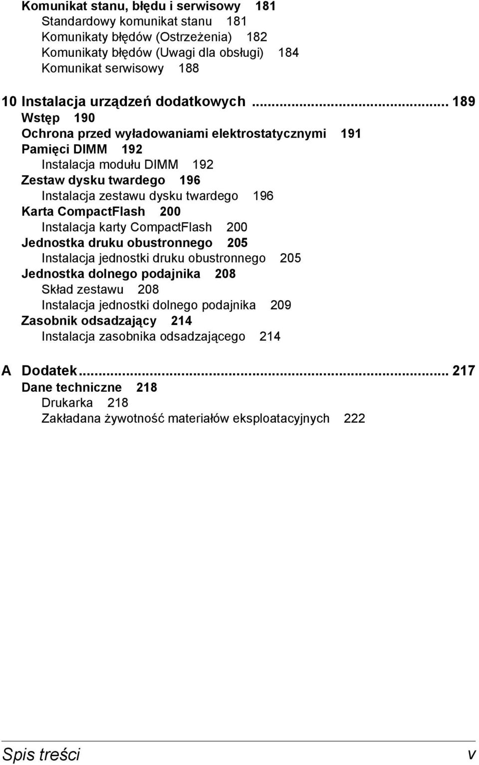 .. 189 Wstęp 190 Ochrona przed wyładowaniami elektrostatycznymi 191 Pamięci DIMM 192 Instalacja modułu DIMM 192 Zestaw dysku twardego 196 Instalacja zestawu dysku twardego 196 Karta CompactFlash