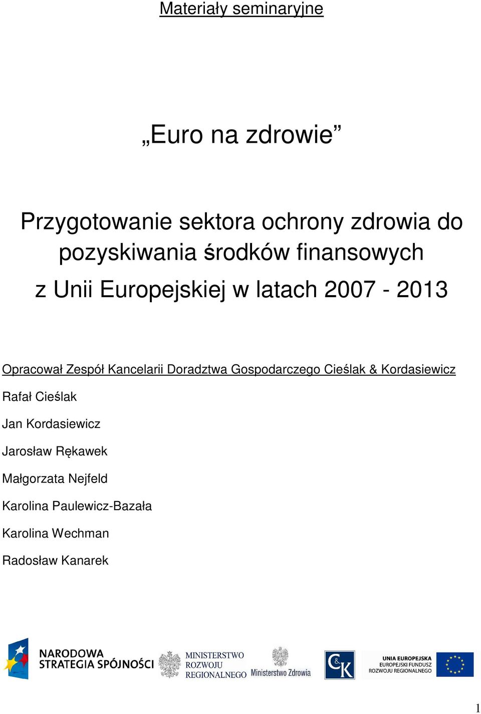 Kancelarii Doradztwa Gospodarczego Cieślak & Kordasiewicz Rafał Cieślak Jan Kordasiewicz