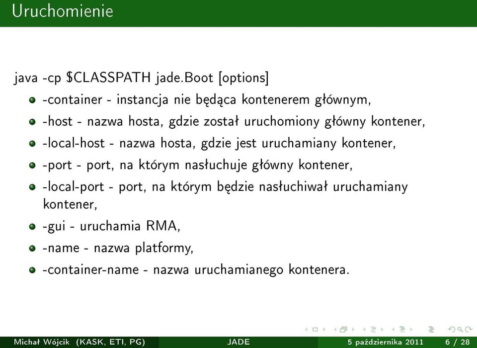 kontener, -local-host - nazwa hosta, gdzie jest uruchamiany kontener, -port - port, na którym nasªuchuje gªówny kontener,