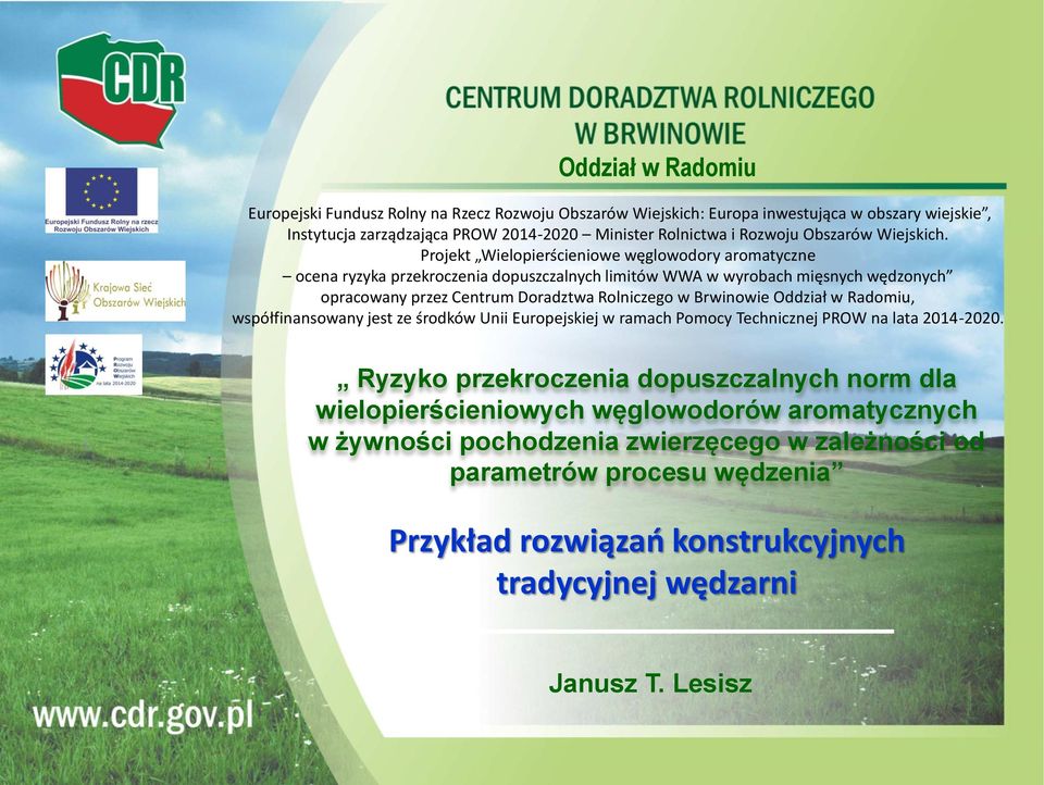 Projekt Wielopierścieniowe węglowodory aromatyczne ocena ryzyka przekroczenia dopuszczalnych limitów WWA w wyrobach mięsnych wędzonych opracowany przez Centrum Doradztwa Rolniczego w