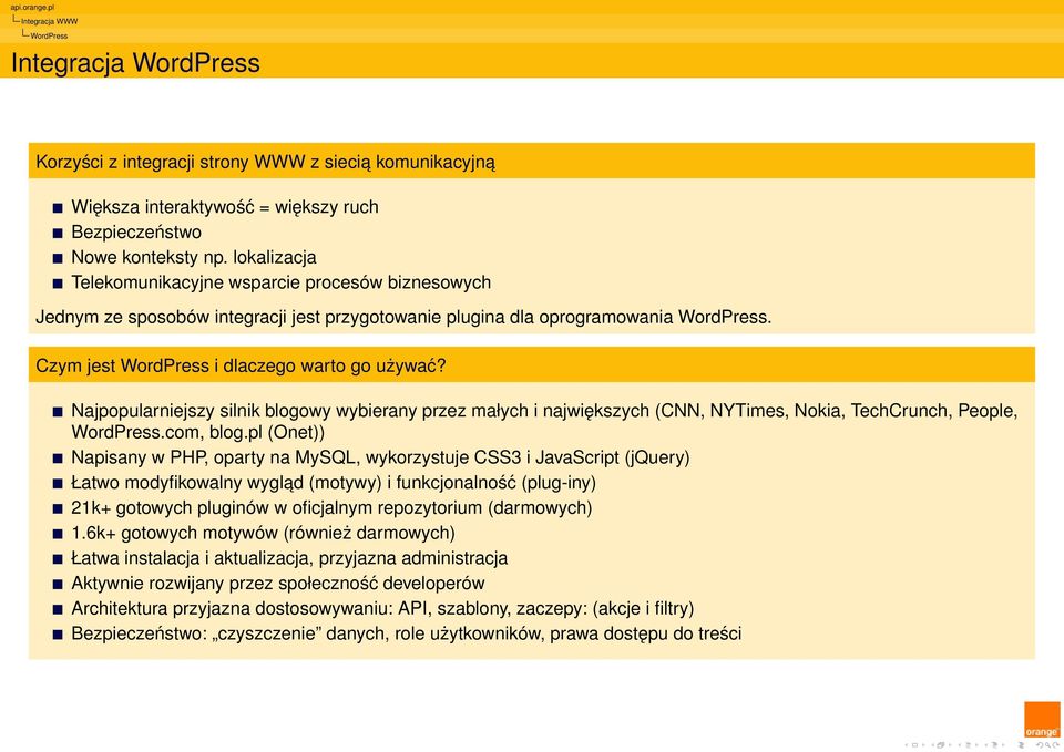 Najpopularniejszy silnik blogowy wybierany przez małych i największych (CNN, NYTimes, Nokia, TechCrunch, People, WordPress.com, blog.