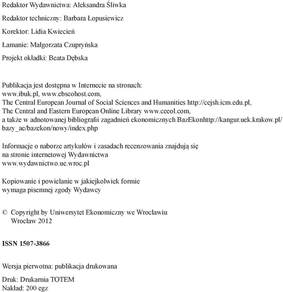 ceeol.com, a także w adnotowanej bibliografii zagadnień ekonomicznych BazEkonhttp://kangur.uek.krakow.pl/ bazy_ae/bazekon/nowy/index.
