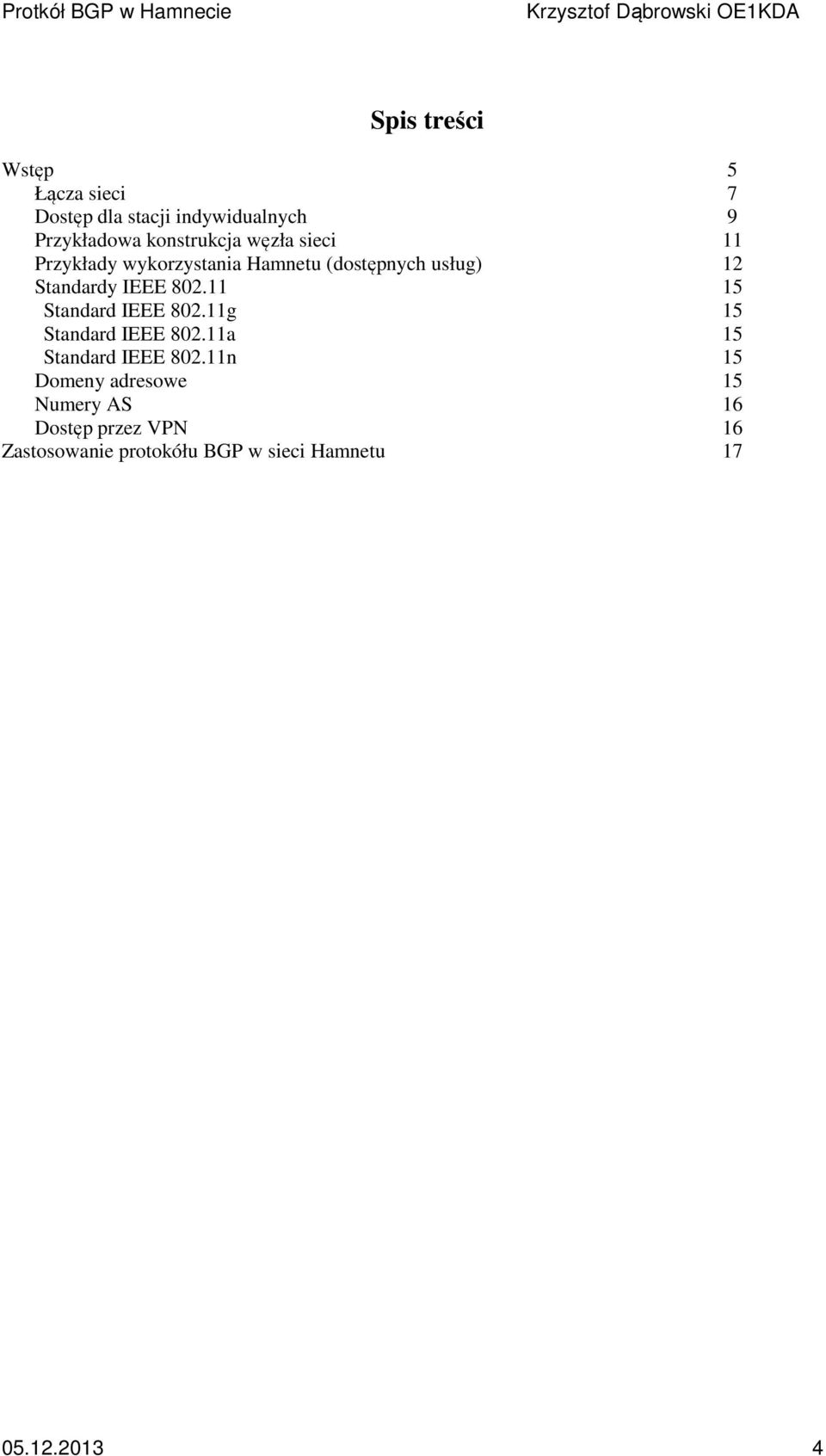 11 15 Standard IEEE 802.11g 15 Standard IEEE 802.11a 15 Standard IEEE 802.