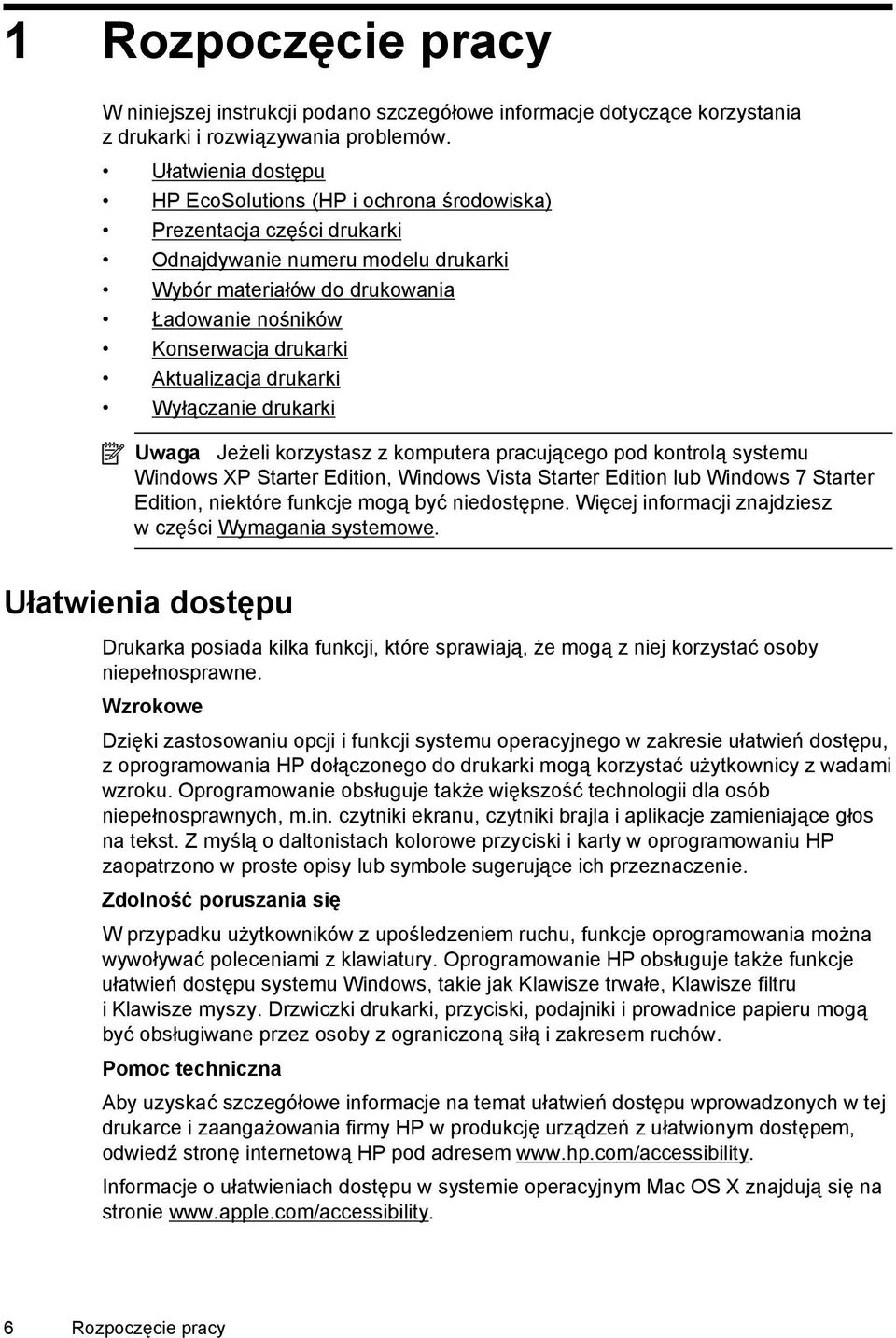 Aktualizacja drukarki Wyłączanie drukarki Uwaga Jeżeli korzystasz z komputera pracującego pod kontrolą systemu Windows XP Starter Edition, Windows Vista Starter Edition lub Windows 7 Starter Edition,