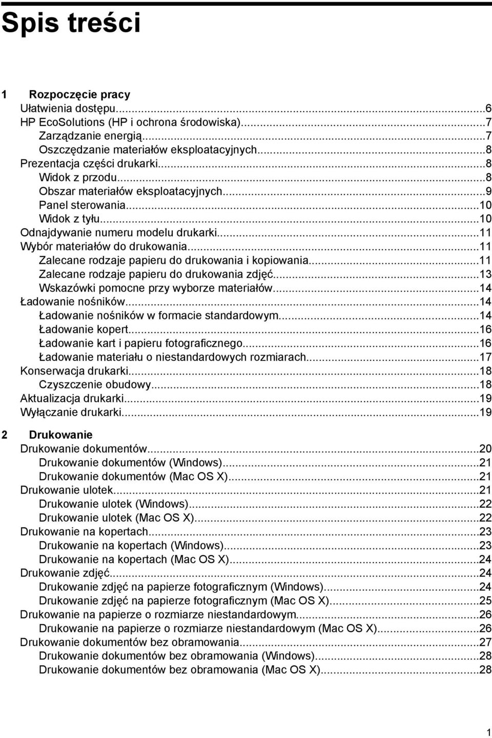 ..11 Zalecane rodzaje papieru do drukowania i kopiowania...11 Zalecane rodzaje papieru do drukowania zdjęć...13 Wskazówki pomocne przy wyborze materiałów...14 Ładowanie nośników.