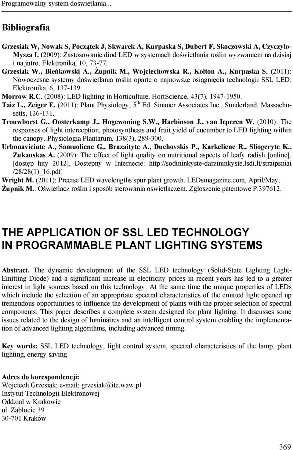 (2011): Nowoczesne systemy doświetlania roślin oparte o najnowsze osiągnięcia technologii SSL LED. Elektronika, 6, 137-139. Morrow R.C. (2008): LED lighting in Horticulture.