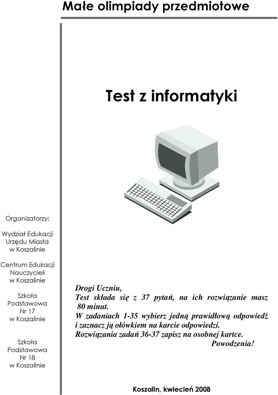 Uczniu, Test składa się z 37 pytań, na ich rozwiązanie masz 80 minut.