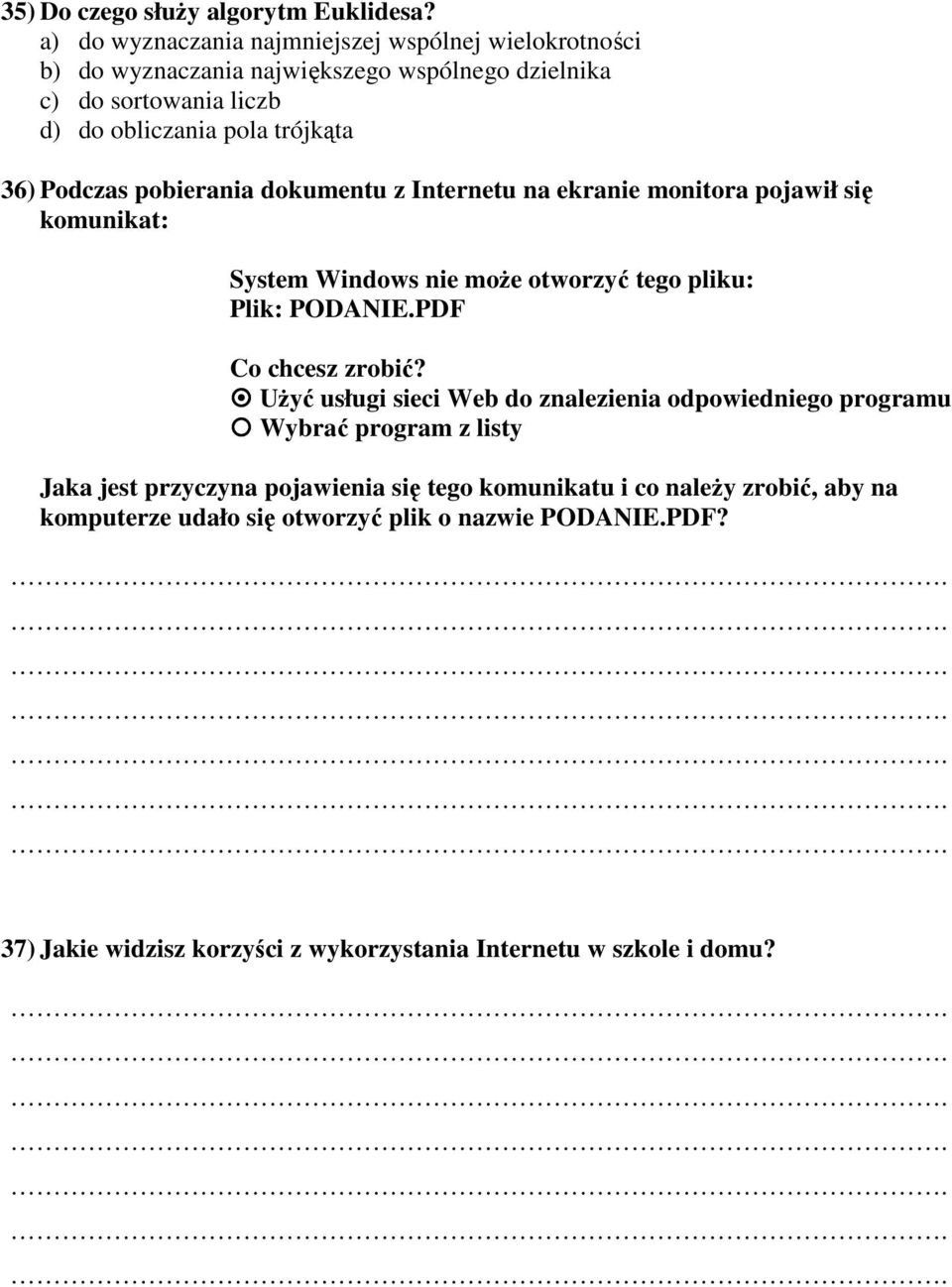Podczas pobierania dokumentu z Internetu na ekranie monitora pojawił się komunikat: System Windows nie moŝe otworzyć tego pliku: Plik: PODANIE.PDF Co chcesz zrobić?