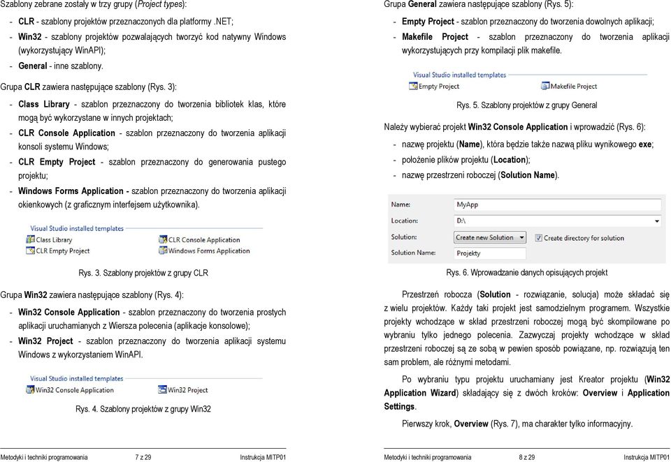 5): - Empty Project - szablon przeznaczony do tworzenia dowolnych aplikacji; - Makefile Project - szablon przeznaczony do tworzenia aplikacji wykorzystujących przy kompilacji plik makefile.