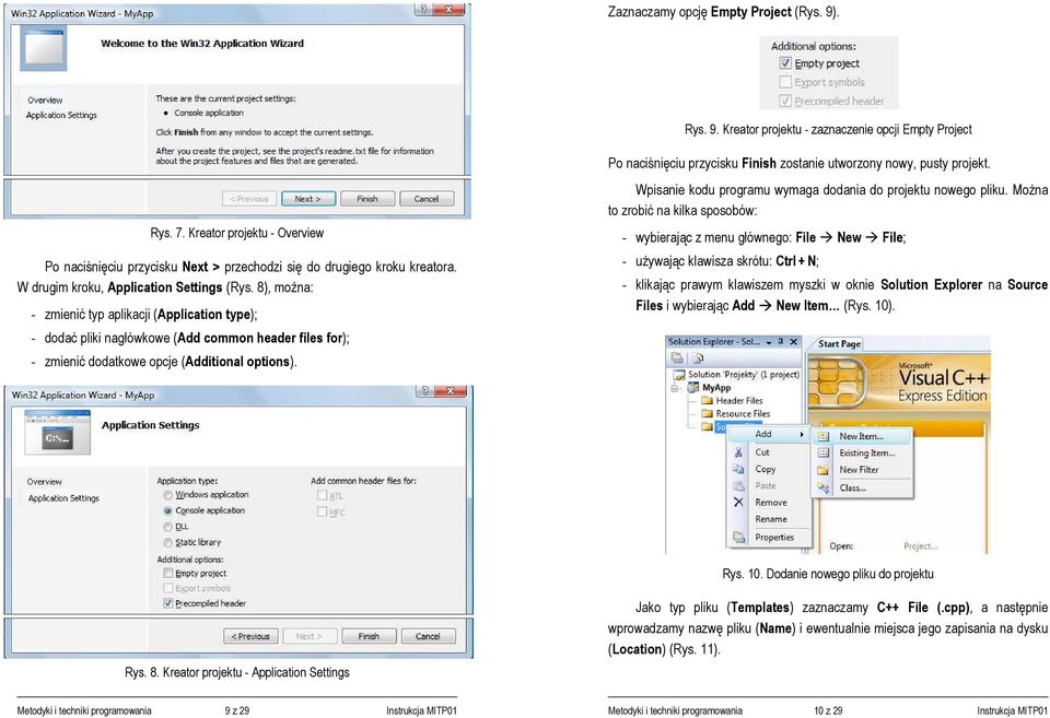 8), można: - zmienić typ aplikacji (Application type); - dodać pliki nagłówkowe (Add common header files for); - zmienić dodatkowe opcje (Additional options).