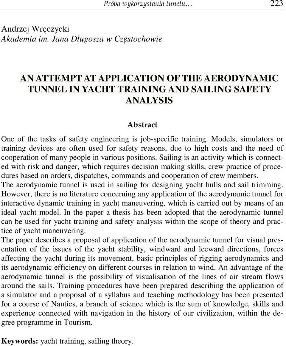 Models, simulators or training devices are often used for safety reasons, due to high costs and the need of cooperation of many people in various positions.