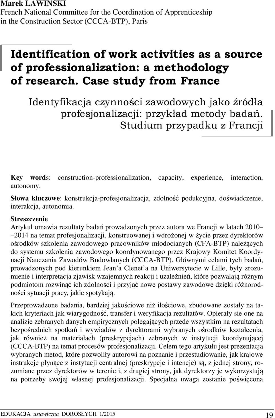 Studium przypadku z Francji Key words: construction-professionalization, capacity, experience, interaction, autonomy.