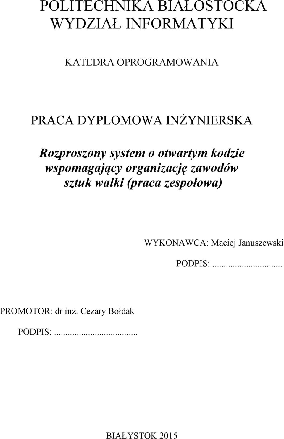 organizację zawodów sztuk walki (praca zespołowa) WYKONAWCA: Maciej