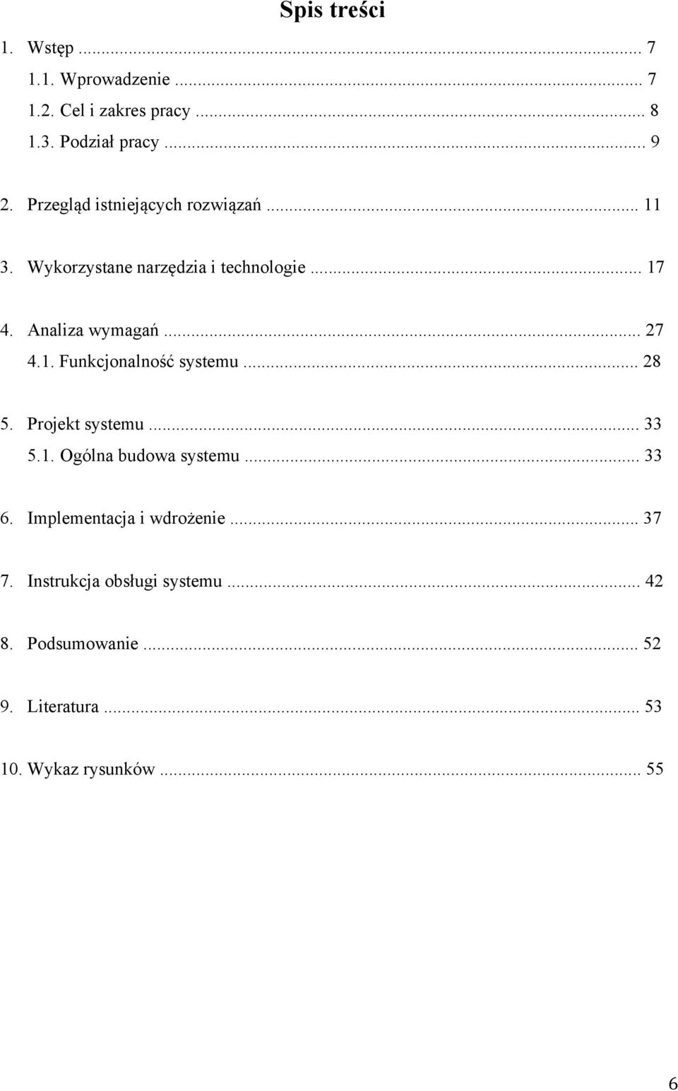 1. Funkcjonalność systemu... 28 5. Projekt systemu... 33 5.1. Ogólna budowa systemu... 33 6.