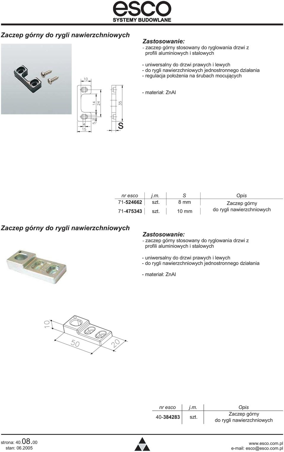 10 mm do rygli nawierzchniowych  materia³: ZnAl nr esco j.m. Opis 40-384283 szt.