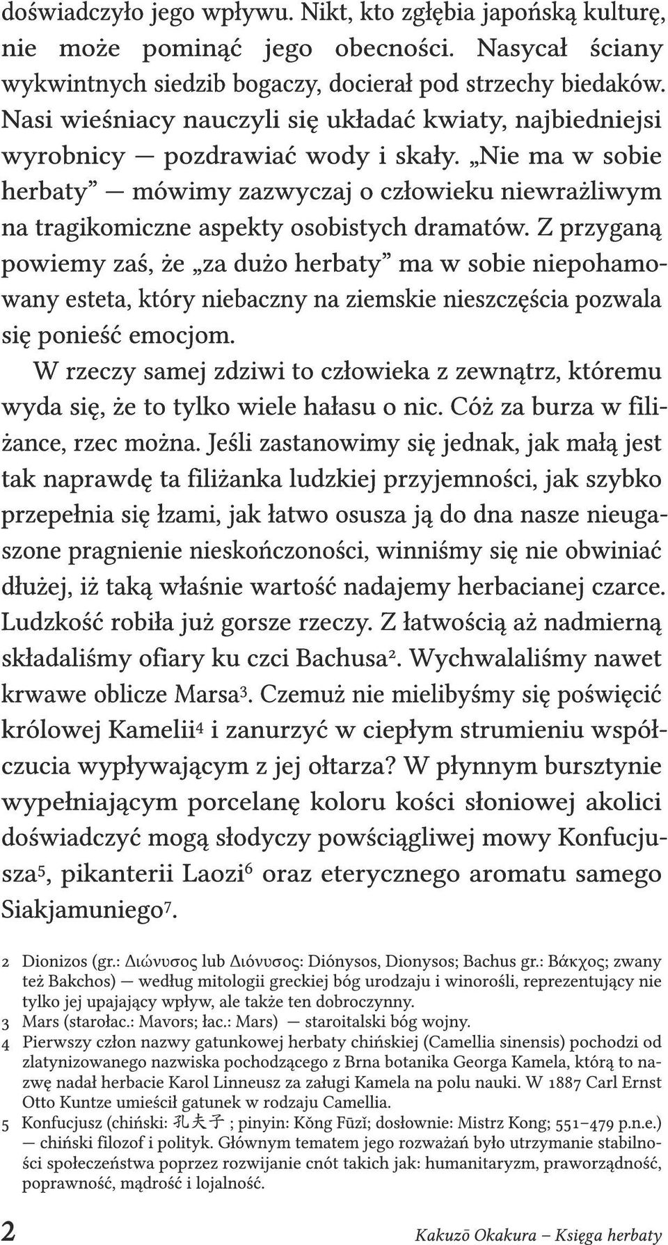 Nie ma w sobie herbaty mówimy zazwyczaj o człowieku niewrażliwym na tragikomiczne aspekty osobistych dramatów.