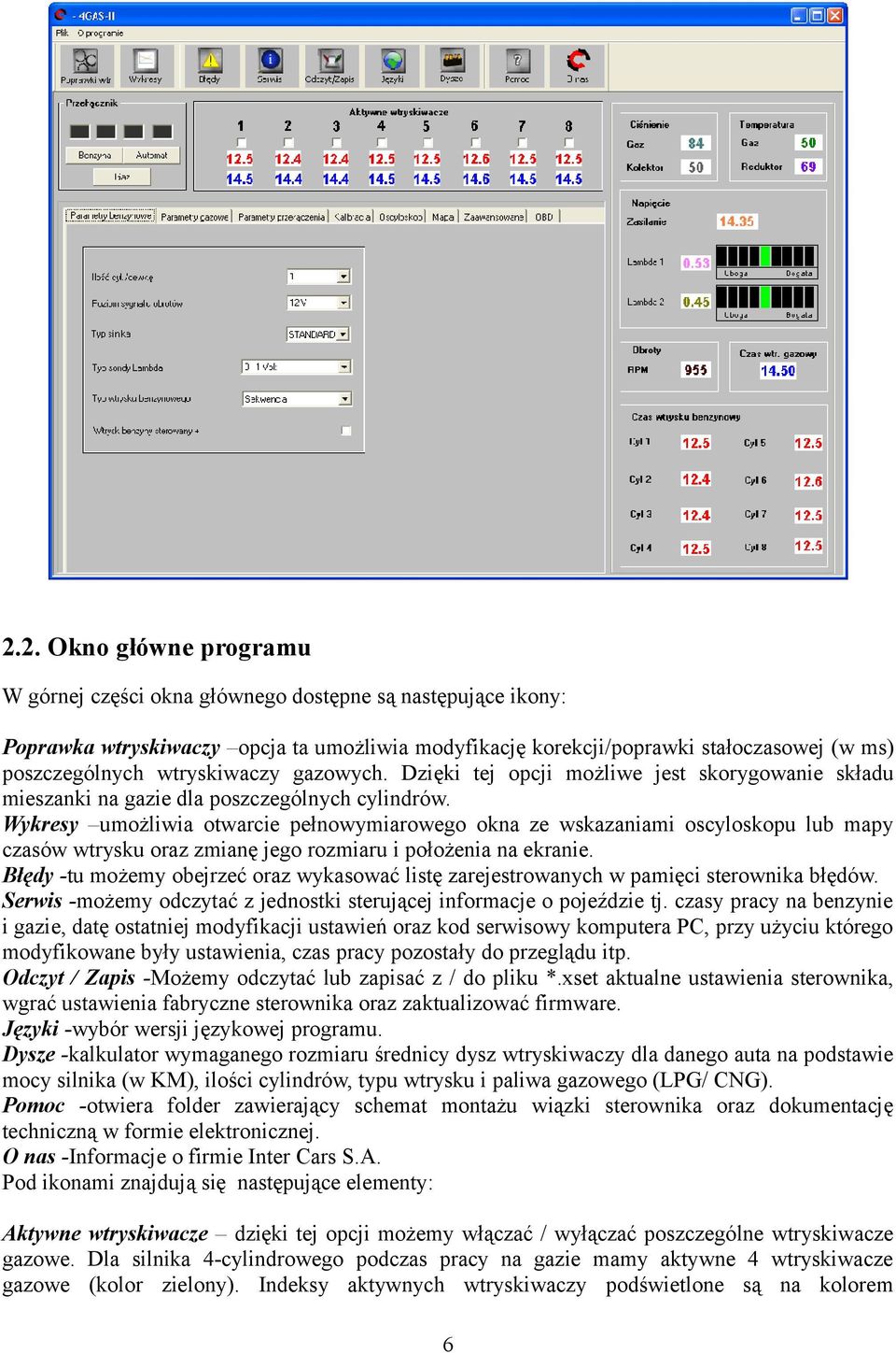 Wykresy umożliwia otwarcie pełnowymiarowego okna ze wskazaniami oscyloskopu lub mapy czasów wtrysku oraz zmianę jego rozmiaru i położenia na ekranie.