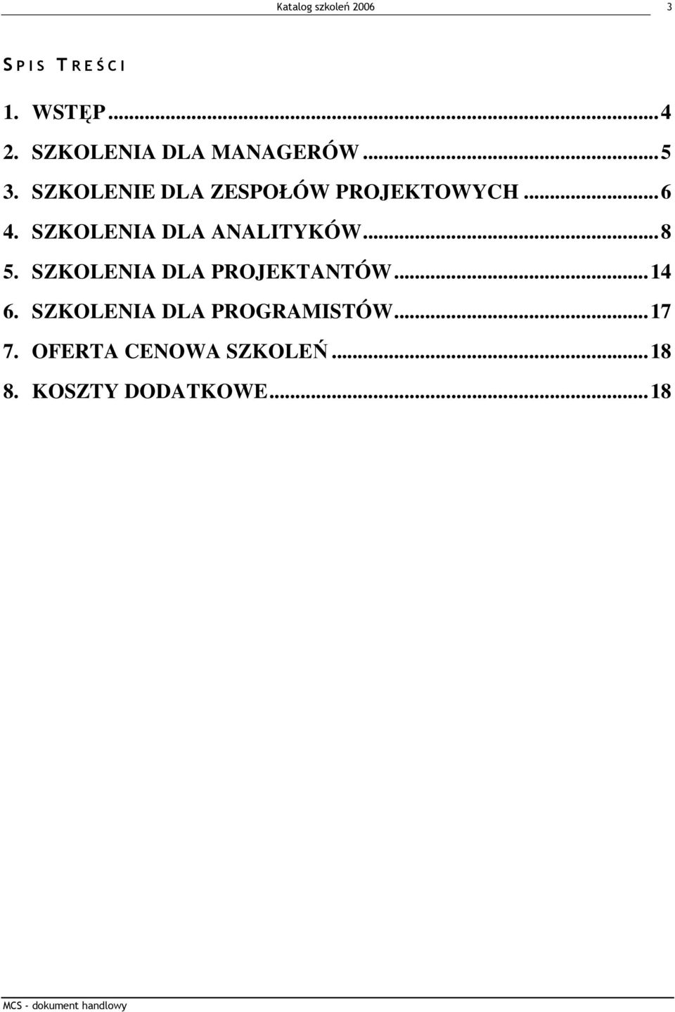 SZKOLENIA DLA ANALITYKÓW...8 5. SZKOLENIA DLA PROJEKTANTÓW...14 6.