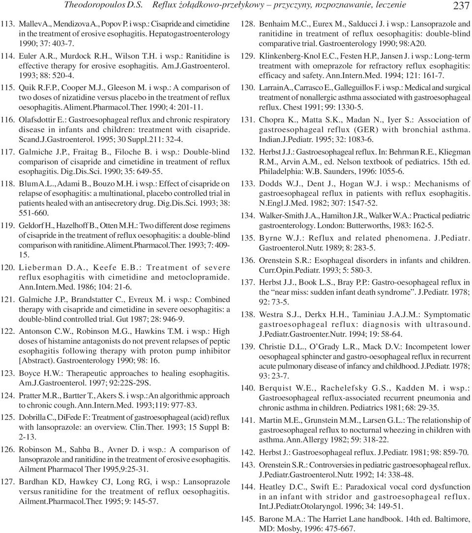 P., Cooper M.J., Gleeson M. i wsp.: A comparison of two doses of nizatidine versus placebo in the treatment of reflux oesophagitis. Aliment.Pharmacol.Ther. 1990; 4: 201-11. 116. Olafsdottir E.