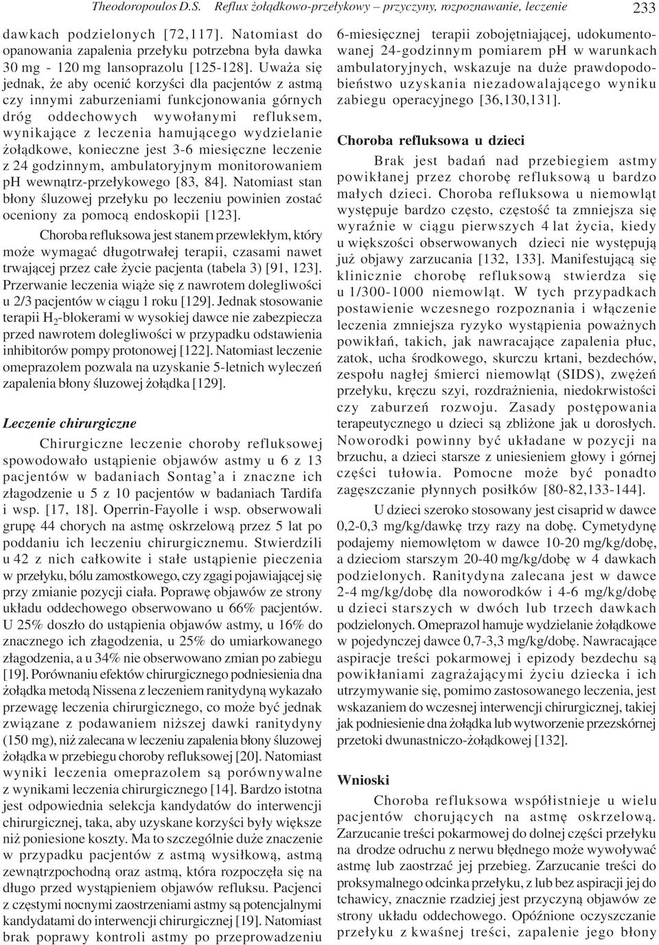 o³¹dkowe, konieczne jest 3-6 miesiêczne leczenie z 24 godzinnym, ambulatoryjnym monitorowaniem ph wewn¹trz-prze³ykowego [83, 84].