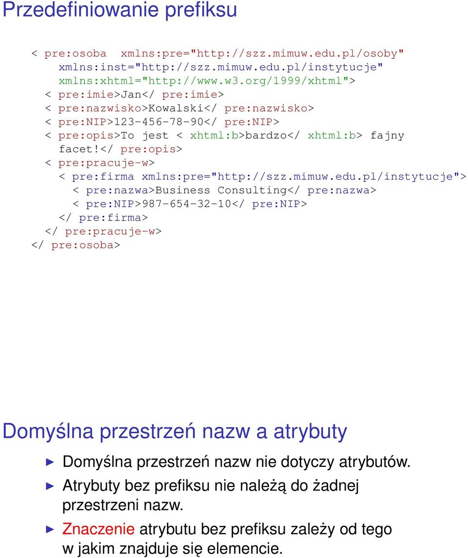 </ pre:opis> < pre:pracuje-w> < pre:firma xmlns:pre="http://szz.mimuw.edu.
