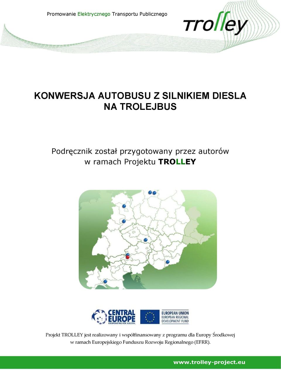 Projektu TROLLEY Projekt TROLLEY jest realizowany i współfinansowany z