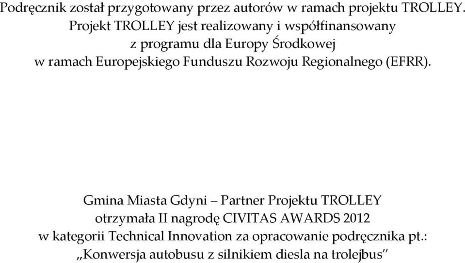 Europejskiego Funduszu Rozwoju Regionalnego (EFRR).