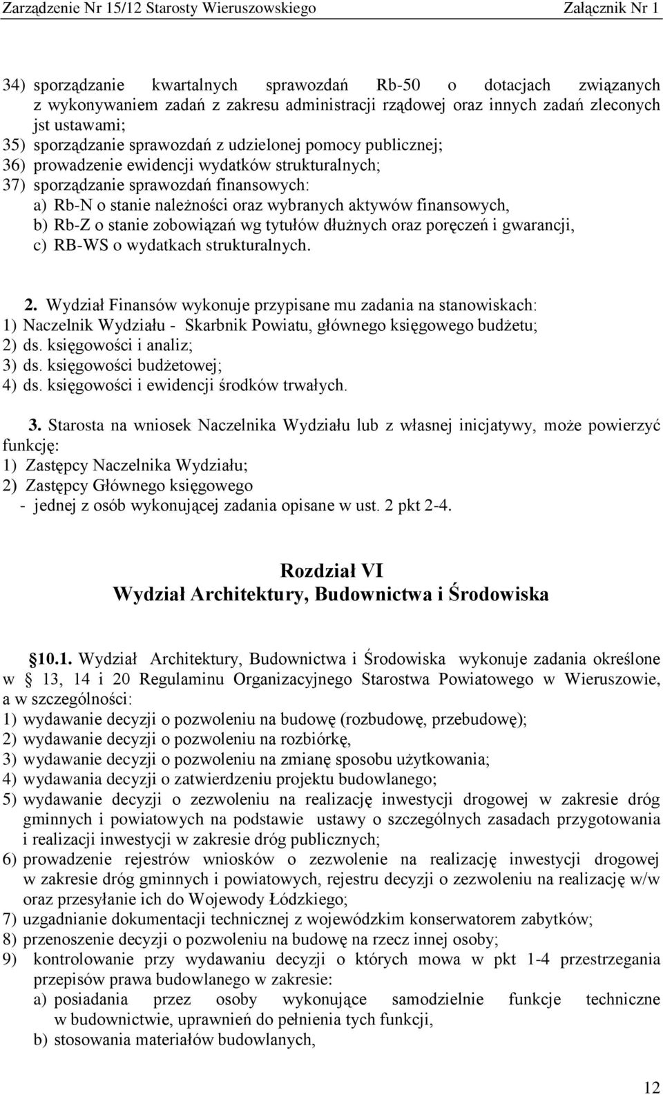 stanie zobowiązań wg tytułów dłużnych oraz poręczeń i gwarancji, c) RB-WS o wydatkach strukturalnych. 2.