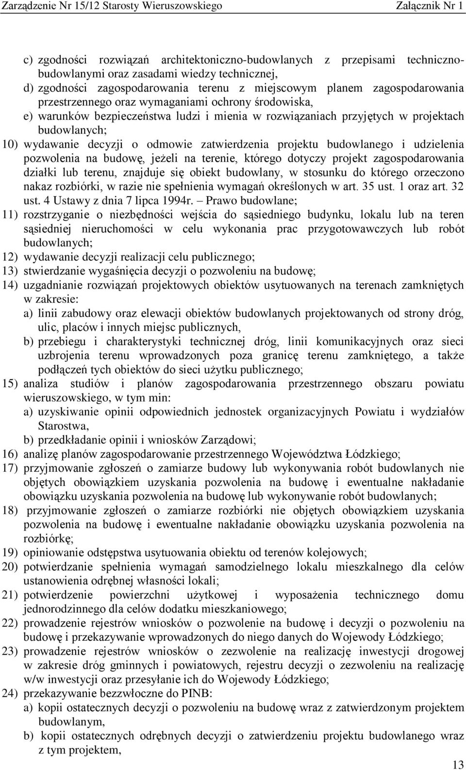 projektu budowlanego i udzielenia pozwolenia na budowę, jeżeli na terenie, którego dotyczy projekt zagospodarowania działki lub terenu, znajduje się obiekt budowlany, w stosunku do którego orzeczono