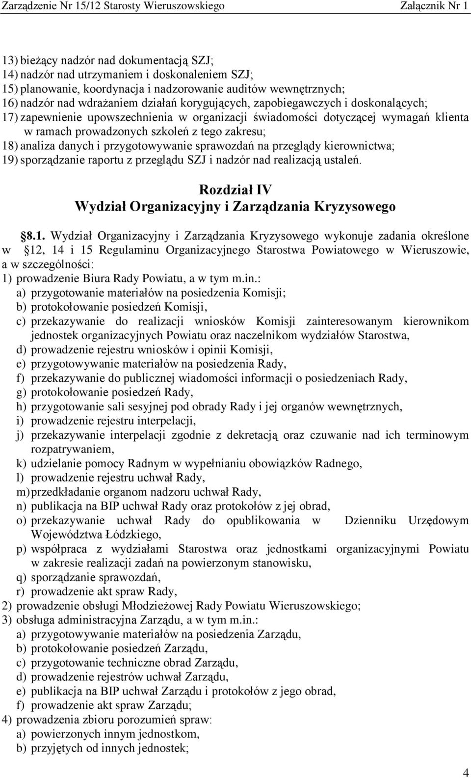 przygotowywanie sprawozdań na przeglądy kierownictwa; 19