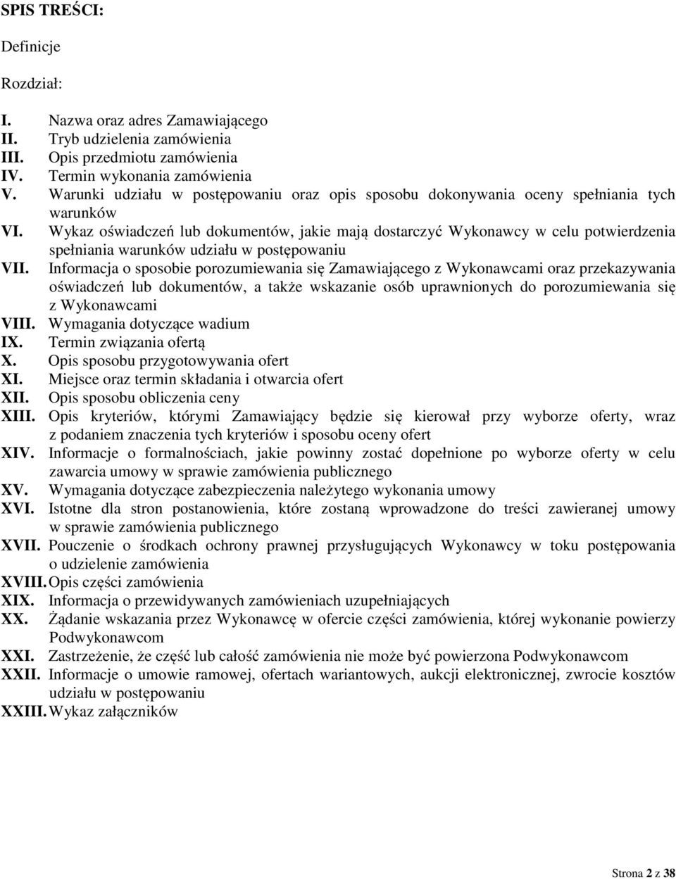 Wykaz oświadczeń lub dokumentów, jakie mają dostarczyć Wykonawcy w celu potwierdzenia spełniania warunków udziału w postępowaniu VII.