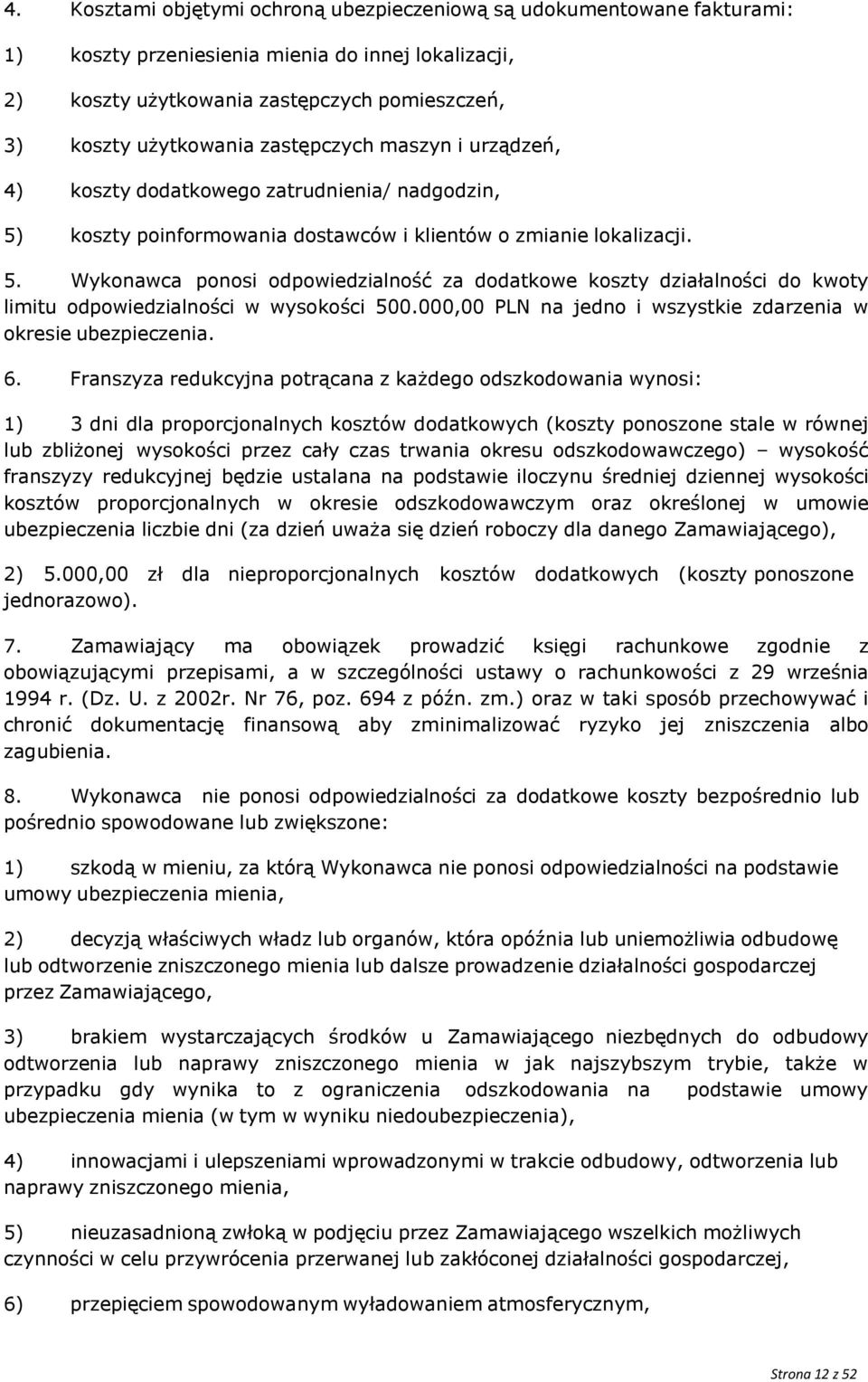 000,00 PLN na jedno i wszystkie zdarzenia w okresie ubezpieczenia. 6.