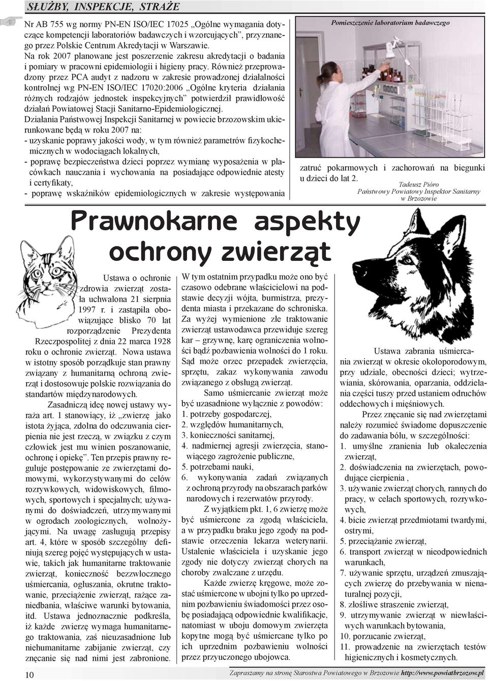 Również przeprowadzony przez PCA audyt z nadzoru w zakresie prowadzonej działalności kontrolnej wg PN-EN ISO/IEC 17020:2006 Ogólne kryteria działania różnych rodzajów jednostek inspekcyjnych