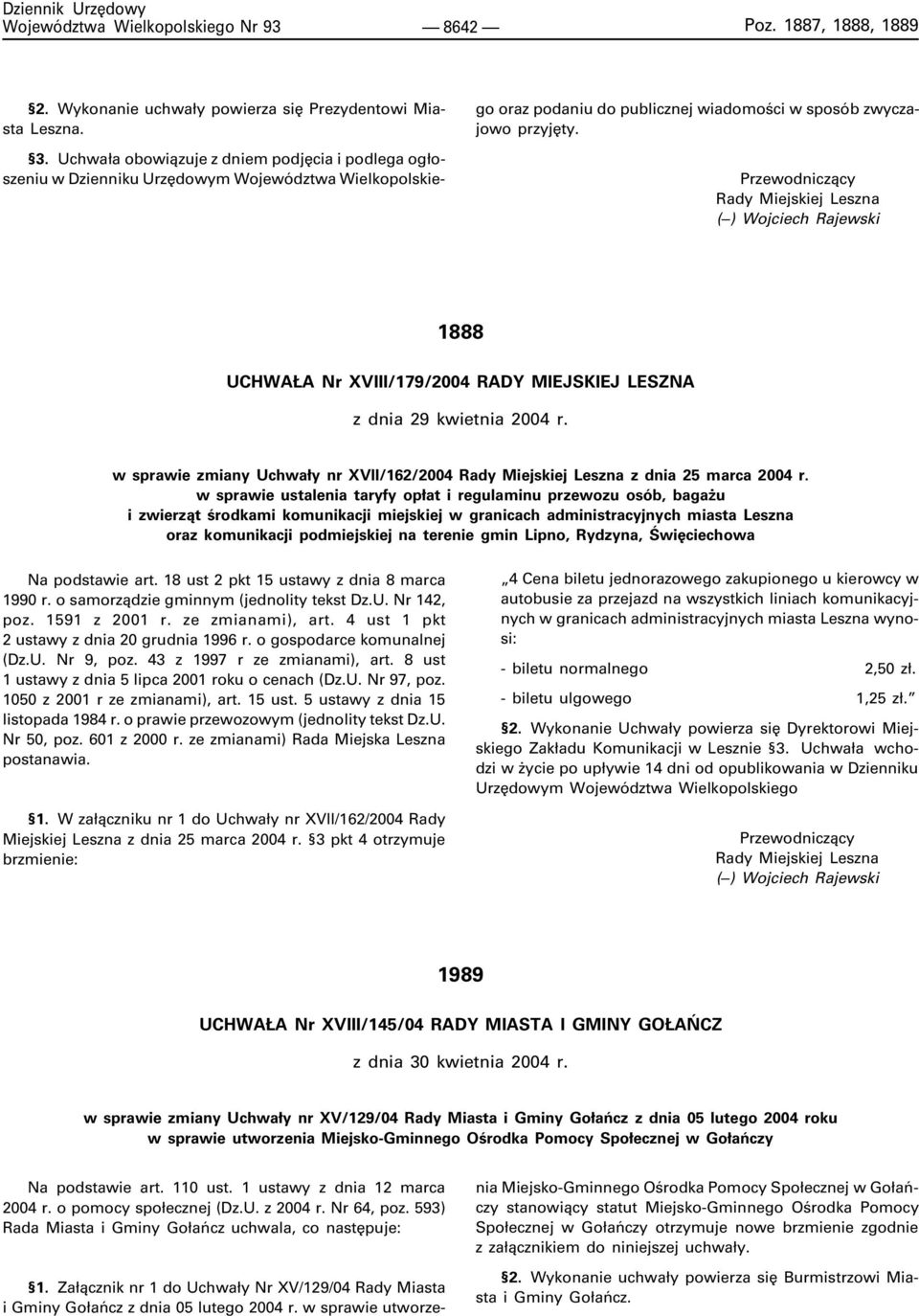 Przewodnicz¹cy Rady Miejskiej Leszna ( ) Wojciech Rajewski 1888 UCHWA A Nr XVIII/179/24 RADY MIEJSKIEJ LESZNA z dnia 29 kwietnia 24 r.