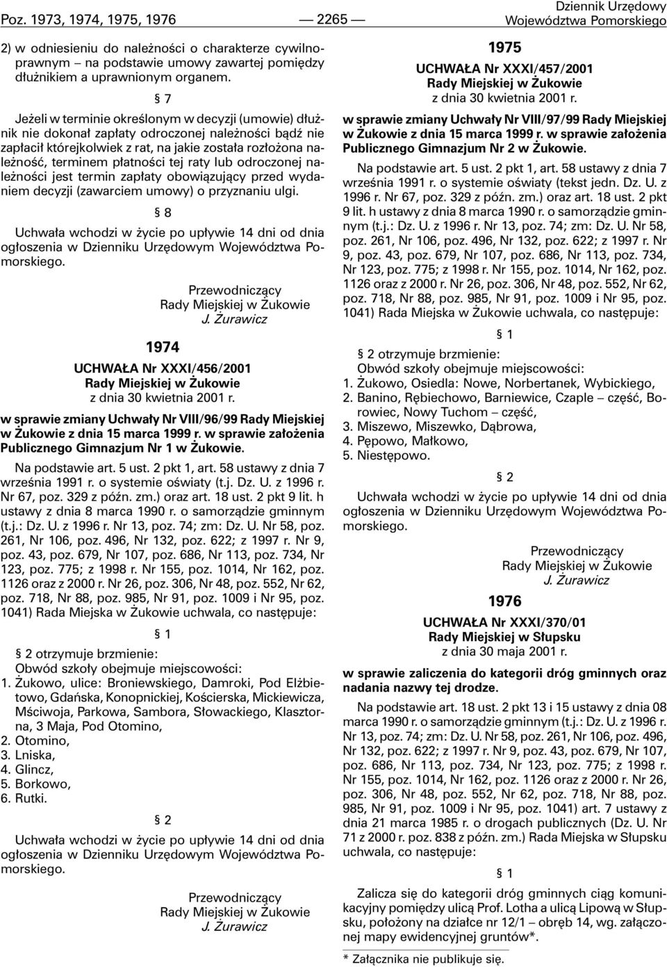 7 Je eli w terminie okreœlonym w decyzji (umowie) d³u - nik nie dokona³ zap³aty odroczonej nale noœci b¹dÿ nie zap³aci³ którejkolwiek z rat, na jakie zosta³a roz³o ona nale noœæ, terminem p³atnoœci