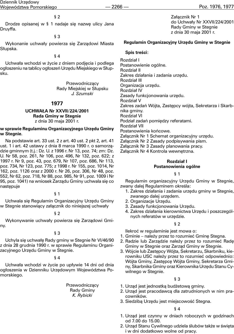 Szumski 1977 UCHWA A Nr XXVII/224/2001 Rada Gminy w Stegnie z dnia 30 maja 2001 r. w sprawie Regulaminu Organizacyjnego Urzêdu Gminy w Stegnie. Na podstawie art. 33 ust. 2 z art. 40 ust. 2 pkt 2, art.