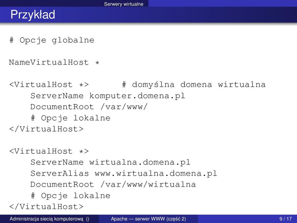 pl DocumentRoot /var/www/ # Opcje lokalne </VirtualHost> <VirtualHost *> ServerName wirtualna.