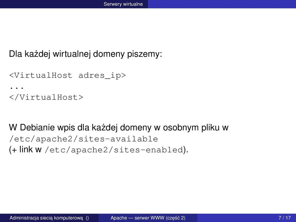 .. </VirtualHost> W Debianie wpis dla każdej domeny w osobnym