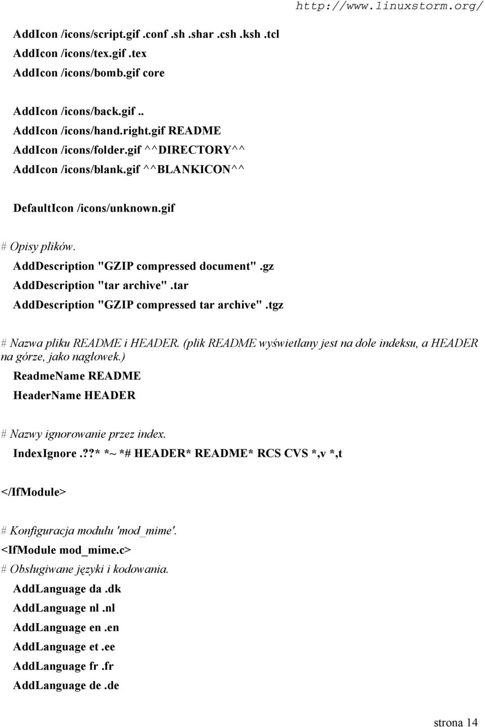 tar AddDescription "GZIP compressed tar archive".tgz # Nazwa pliku README i HEADER. (plik README wyświetlany jest na dole indeksu, a HEADER na górze, jako nagłowek.
