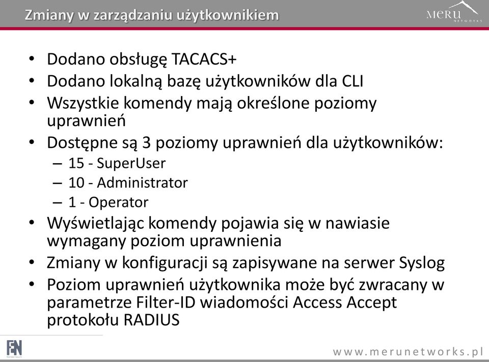 Wyświetlając komendy pojawia się w nawiasie wymagany poziom uprawnienia Zmiany w konfiguracji są zapisywane na