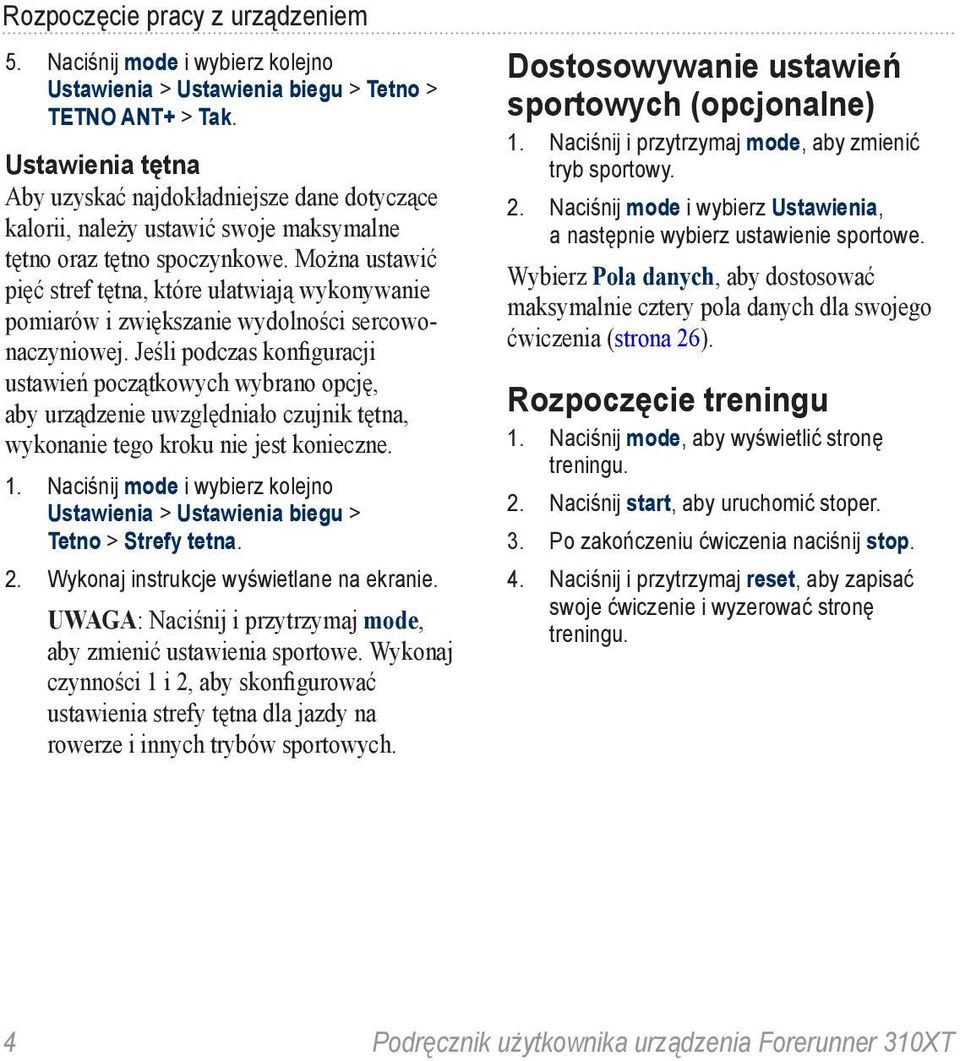 Można ustawić pięć stref tętna, które ułatwiają wykonywanie pomiarów i zwiększanie wydolności sercowonaczyniowej.