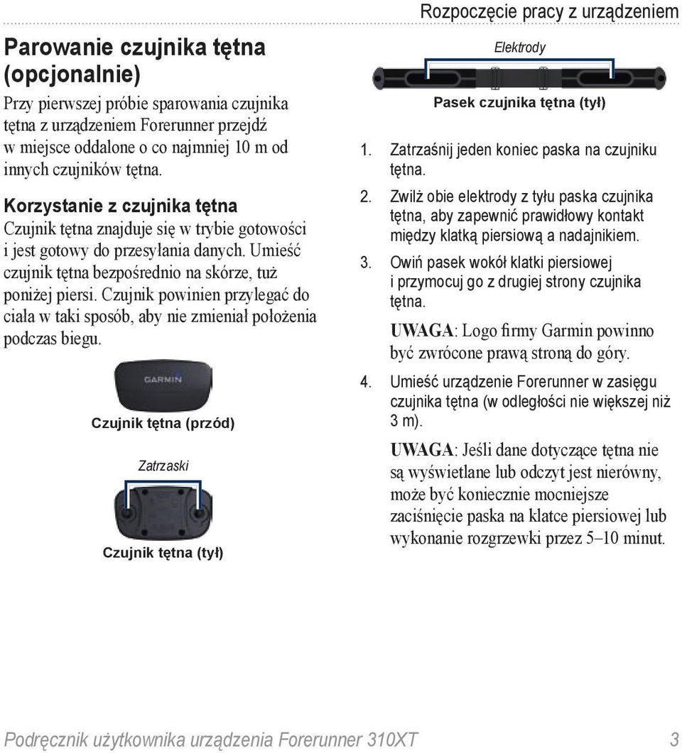 Czujnik powinien przylegać do ciała w taki sposób, aby nie zmieniał położenia podczas biegu.